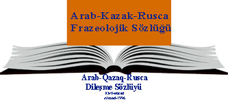 Arab-Qazaq-Rusca Frazeolojik Sözlüğü